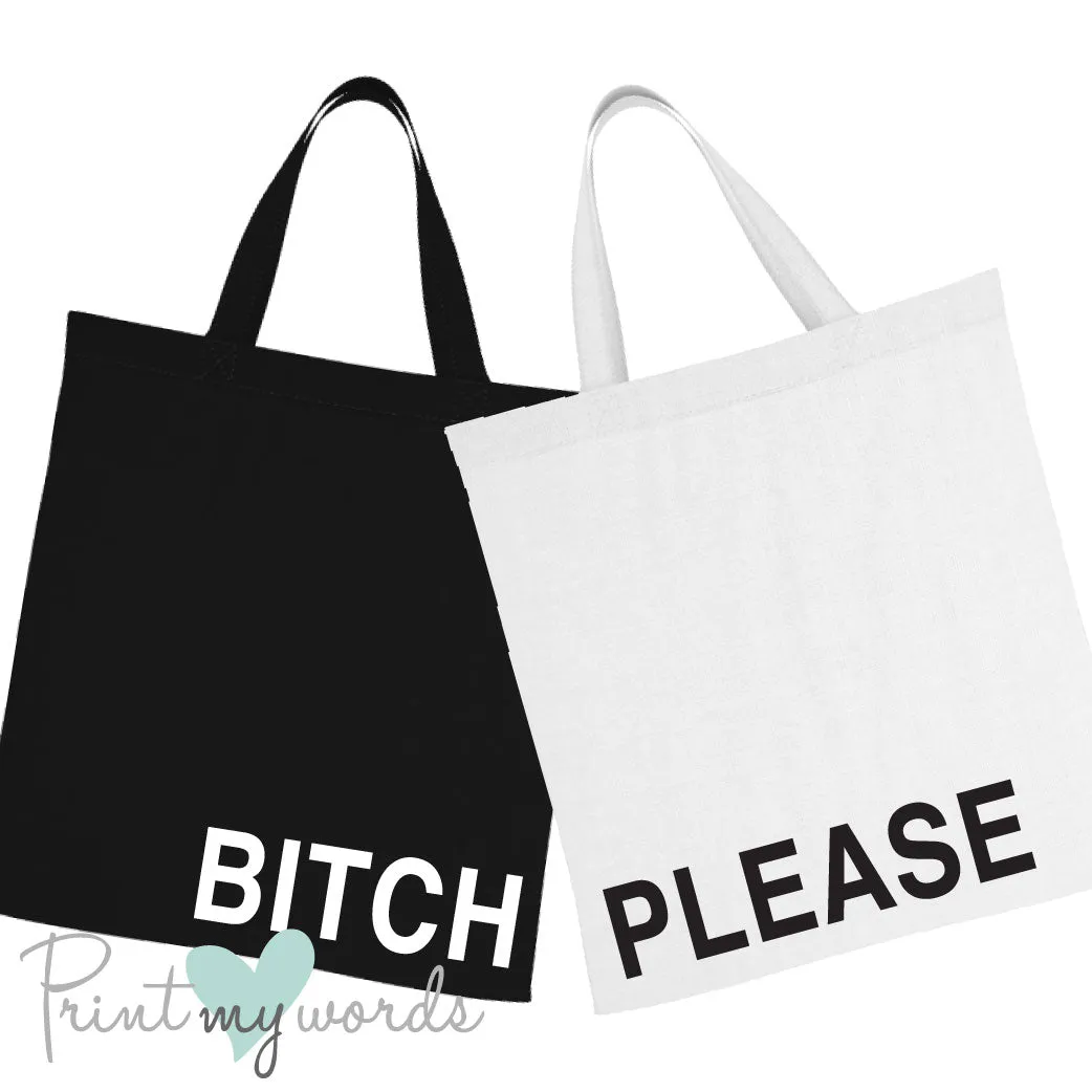 BITCH PLEASE Tote Bags